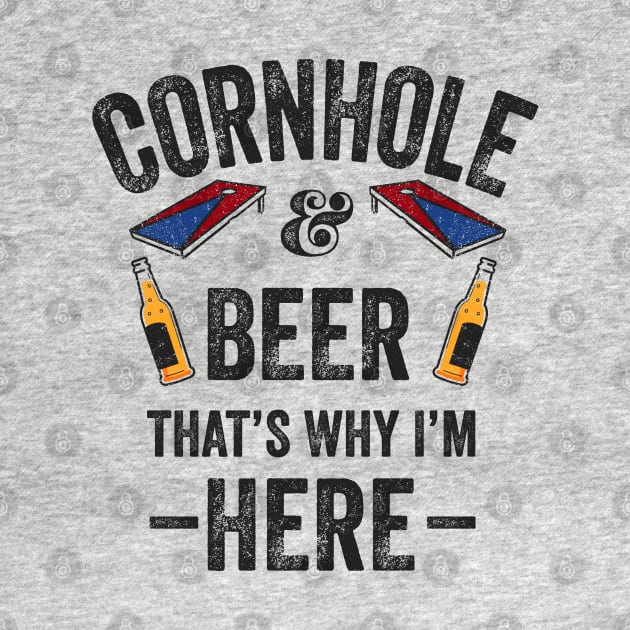 Cornhole Shirt Cornhole and Beer that's why I'm here Cornhole by Happy Lime